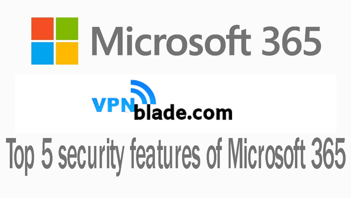 security features of Microsoft 365security features of Microsoft 365