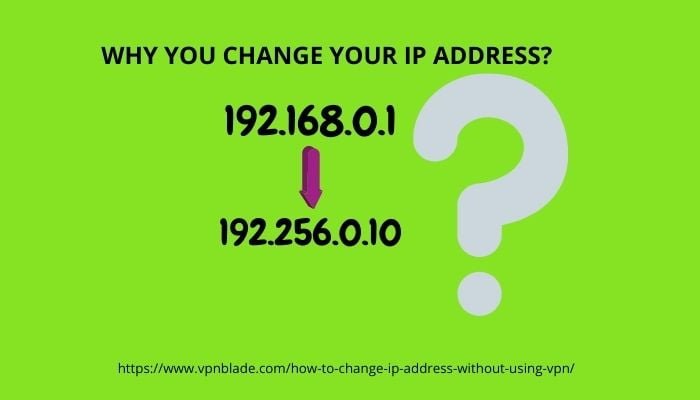 WHY YOU CHANGE YOUR IP ADDRESS