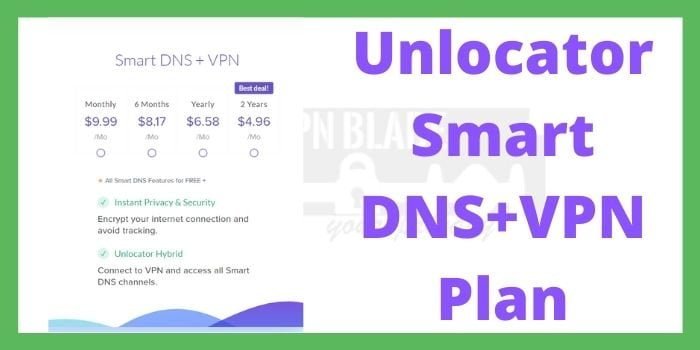 Unlocator Smart DNS + VPN Plan