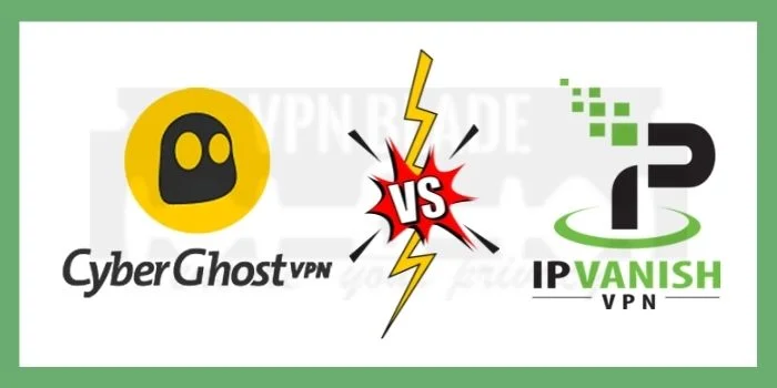 CyberGhost VS IPVanish VPN