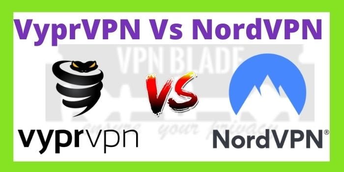 VyprVPN Vs NordVPN