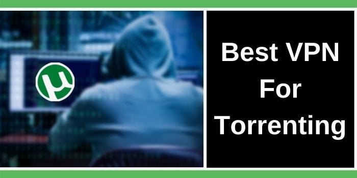 Best VPN For Torrenting