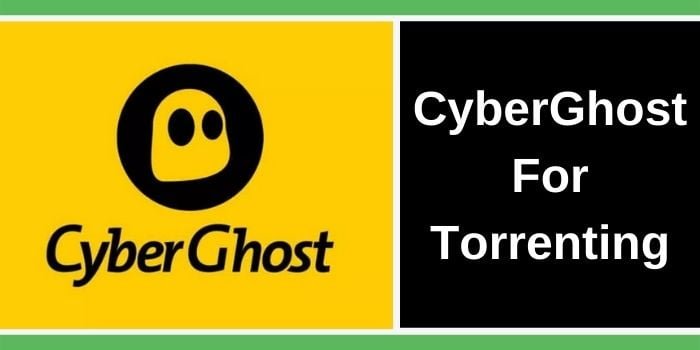 CyberGhost VPN for Torrenting