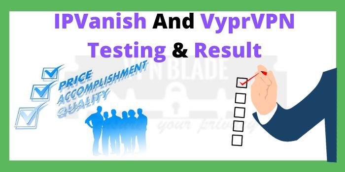 IPVanish And VyprVPN Testing Result