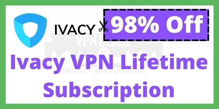 Ivacy VPN Lifetime Deal