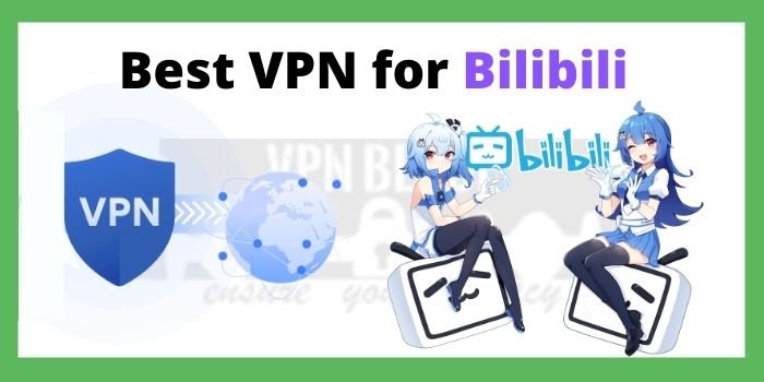 Best VPN for Bilibili