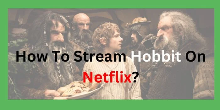 How To Stream Hobbit On Netflix