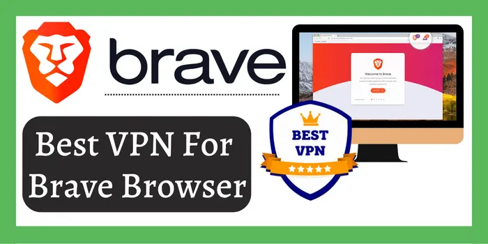 Best VPN For Brave Browser