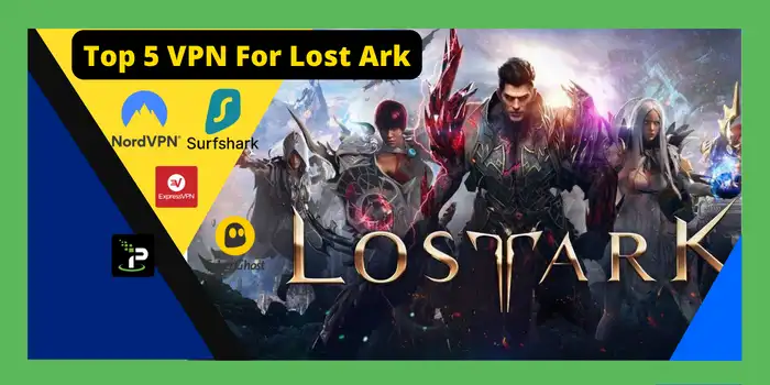 Top 5 VPN For Lost Ark