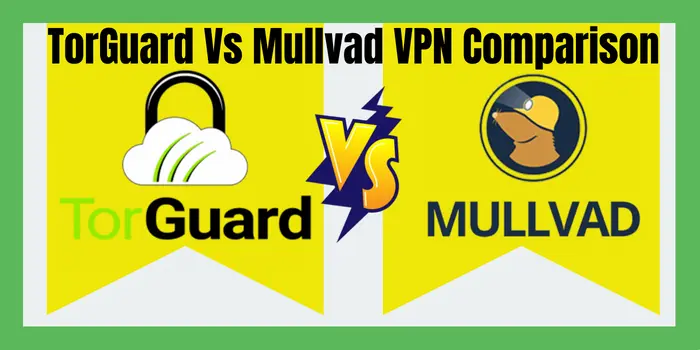 TorGuard Vs Mullvad VPN Comparison