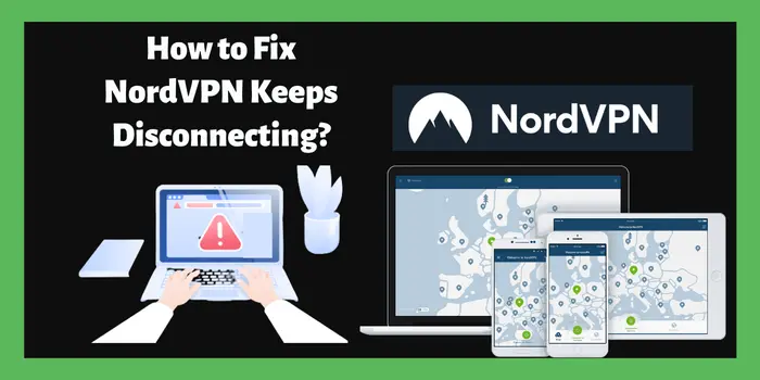 How to Fix NordVPN Keeps Disconnecting