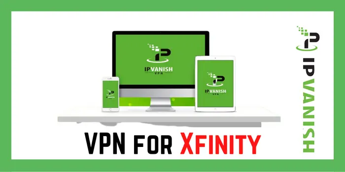 IPVanish VPN for Xfinity