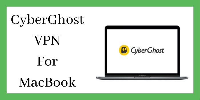 CyberGhost VPN For MacBook