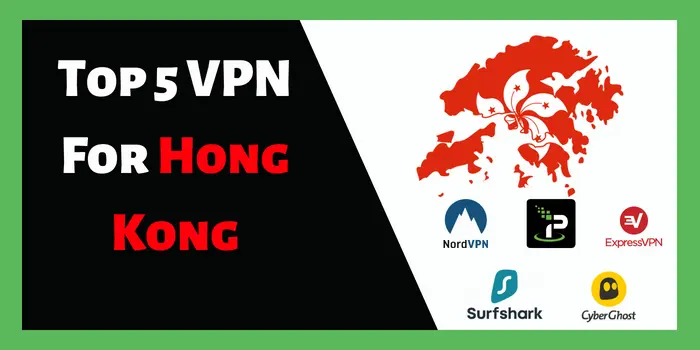 Top 5 VPN For Hong Kong