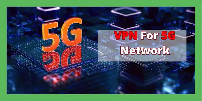 VPN For 5G Network