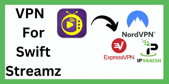 VPN For Swift Streamz