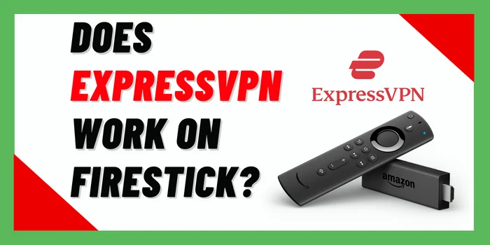 Does ExpressVPN Work On Firestick