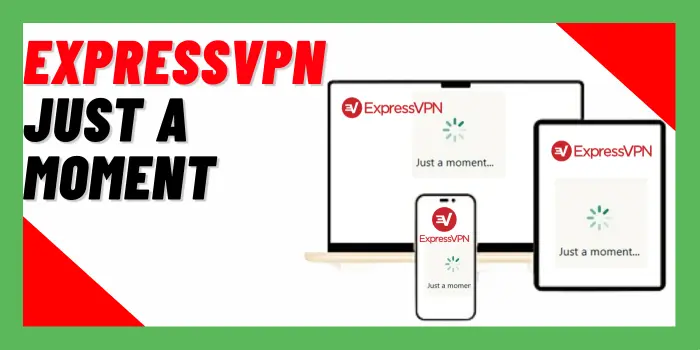 ExpressVPN Just a Moment