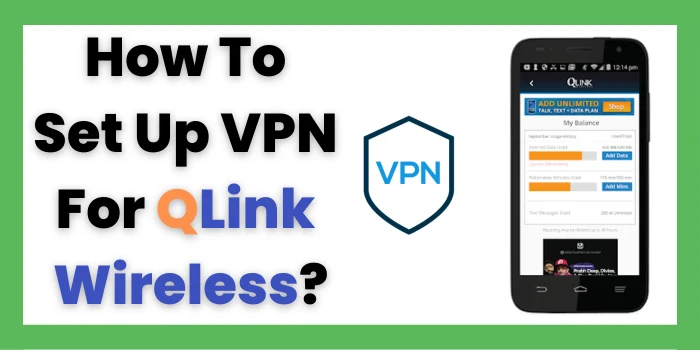 How To Set Up VPN For QLink Wireless?