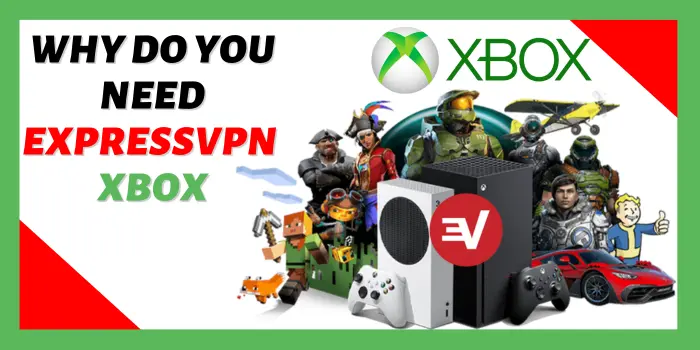 why do you need expressvpn xbox