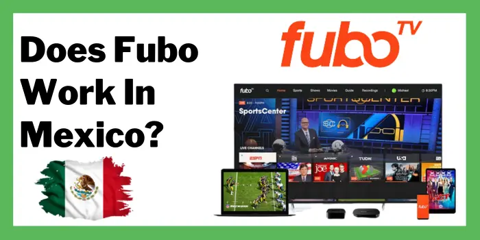 Does Fubo Work In Mexico