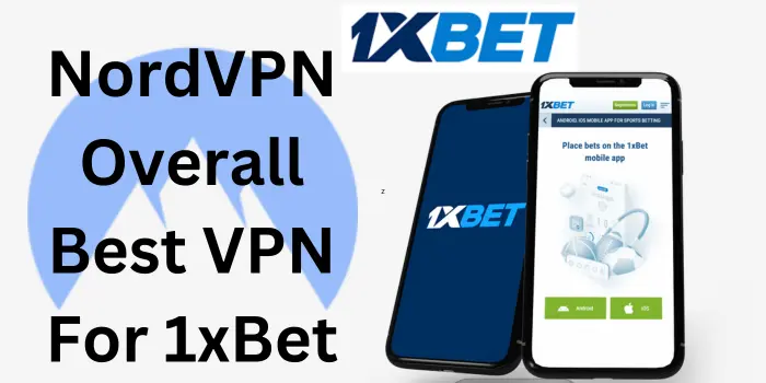 NordVPN – Overall Best VPN For 1xBet