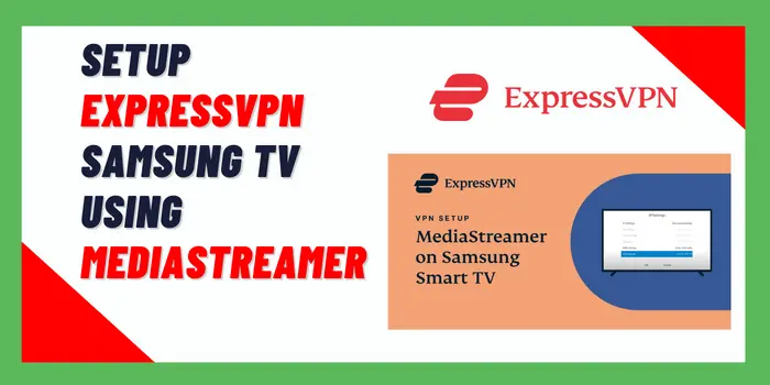 Setup ExpressVPN Samsung TV Using MediaStreamer