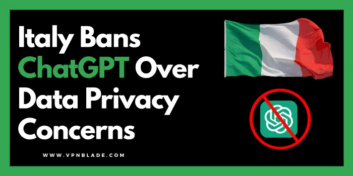 Italy Bans ChatGPT Over Data Privacy Concerns