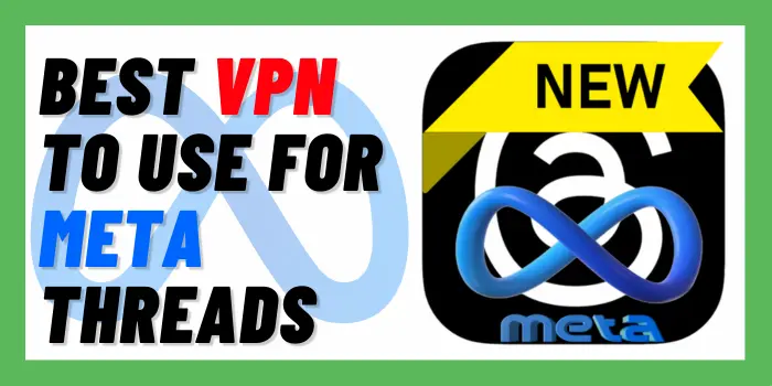 best VPN to use for meta threads