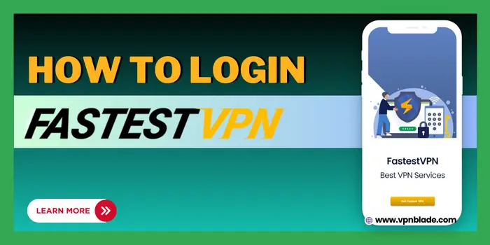 how to login fastestvpn - vpnblade