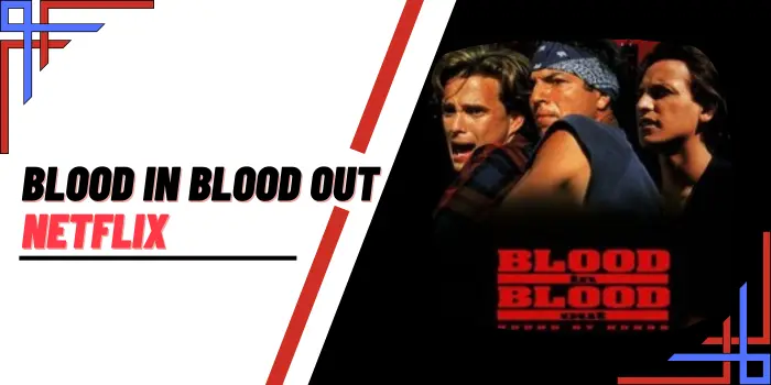 Blood In Blood Out Netflix