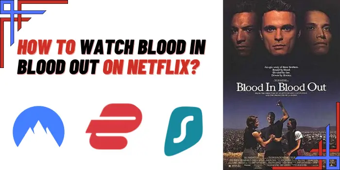 How To Watch Blood In Blood Out On Netflix