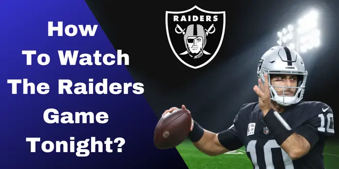 How To Watch The Raiders Game Tonight?