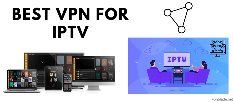 Best VPN For IPTV