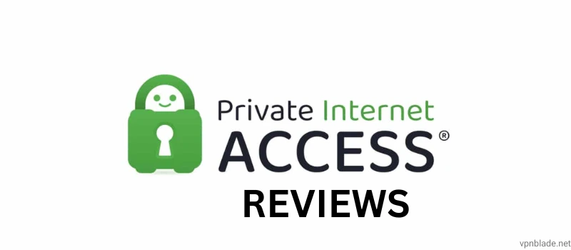 PIA VPN Reviews