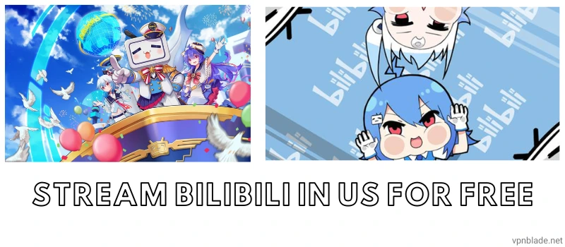 Stream Bilibili In US For Free