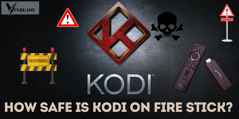 How Safe Is Kodi On Fire Stick?