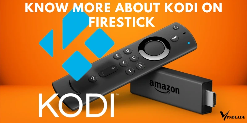 Know More About Kodi on Firestick