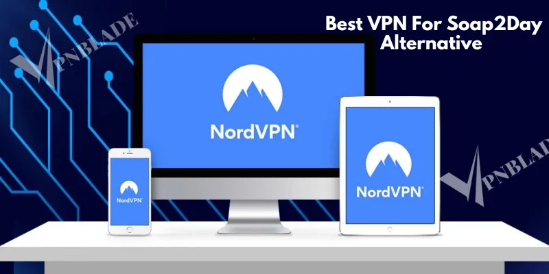 Best VPN for soap2day alternative 