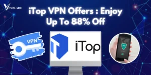 iTop VPN Coupons - Save up to 88%