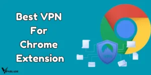 Free best VPN chrome extension