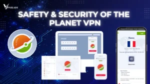 Safety And Security Of The Planet VPN