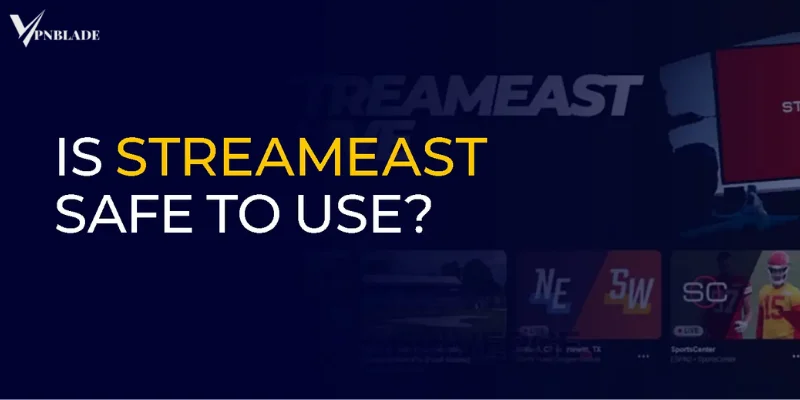 Streameast safe to use?