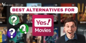 Best YesMovies Alternatives for streaming