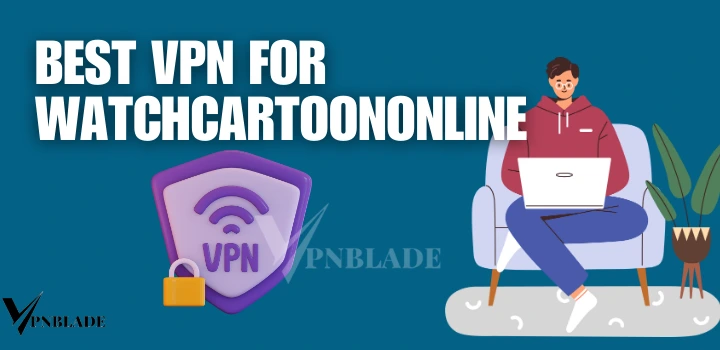 Best VPN for alternative to watchcartoononline