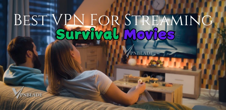 Best VPNs for Survival movies